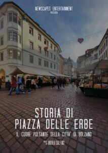 Storia di piazza Erbe: al Trevilab presentazione del documentario su cuore pulsante di Bolzano 2 Storia di Piazza delle Erbe Front